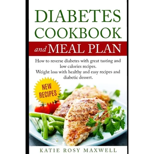Diabetes Cookbook and Meal Plan: How to Reverse Diabetes Without Medicines Only with a Good and Healthy Diet - Paperback
