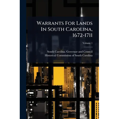 Warrants For Lands In South Carolina, 1672-1711 - Paperback