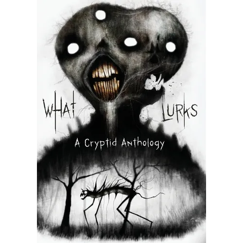 What Lurks: A Cryptid Anthology - Hardcover