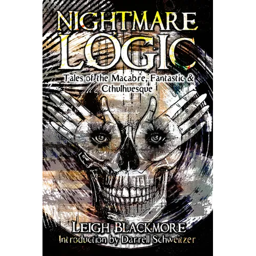 Nightmare Logic: Tales of the Macabre, Fantastic and Cthulhuesque - Paperback