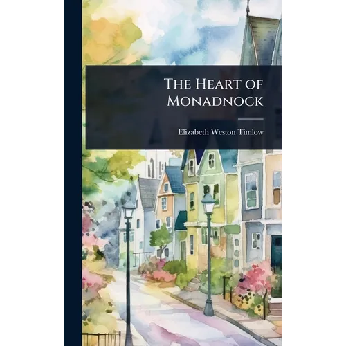 The Heart of Monadnock - Hardcover