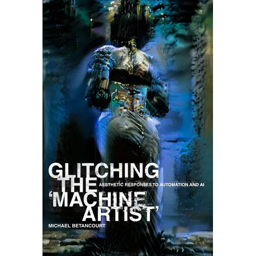 Glitching the 'Machine Artist' - Paperback