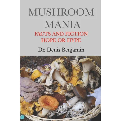 Mushroom Mania: Facts and Fiction: Hope or Hype - Paperback