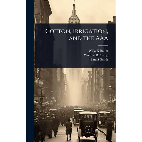 Cotton, Irrigation, and the AAA - Hardcover