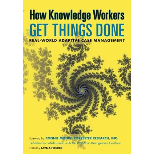 How Knowledge Workers Get Things Done: Real-World Adaptive Case Management - Paperback