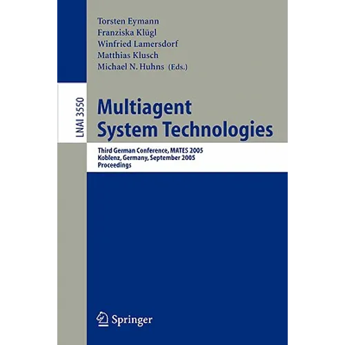 Multiagent System Technologies: Third German Conference, Mates 2005, Koblenz, Germany, September 11-13, 2005, Proceedings - Paperback