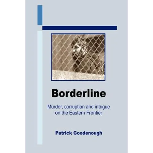 Borderline: Murder, corruption and intrigue on the Eastern Frontier - Paperback