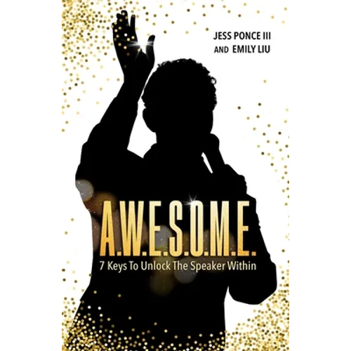 A.W.E.S.O.M.E.: 7 Keys to Unlock the Speaker Within