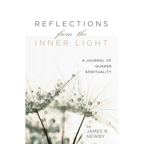 Reflections from the Inner Light: A Journal of Quaker Spirituality - Hardcover