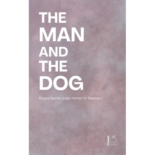 The Man and the Dog: Bilingual Spanish-English Stories for Beginners - Paperback