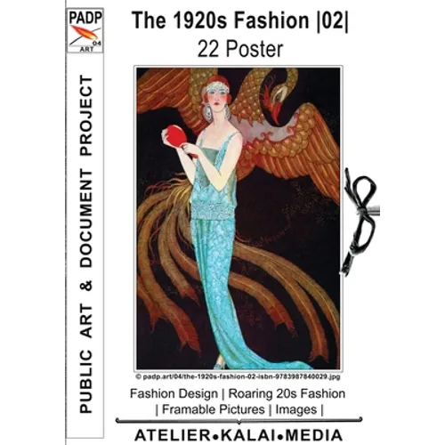 The 1920s Fashion 02 22 Poster: Fashion Design Roaring 20s Fashion Framable Pictures Images (c) padp.art/04/the-1920s-fashion-02-isbn-9783987840029.jp - Paperback