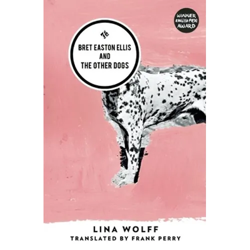 Bret Easton Ellis and the Other Dogs - Paperback