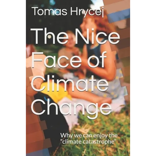 The Nice Face of Climate Change: Why we can enjoy the 