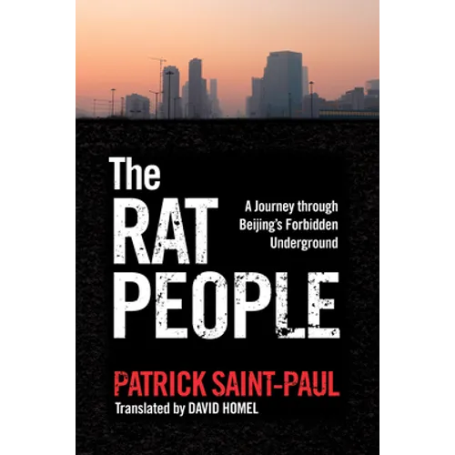 The Rat People: A Journey Through Beijing's Forbidden Underground - Paperback