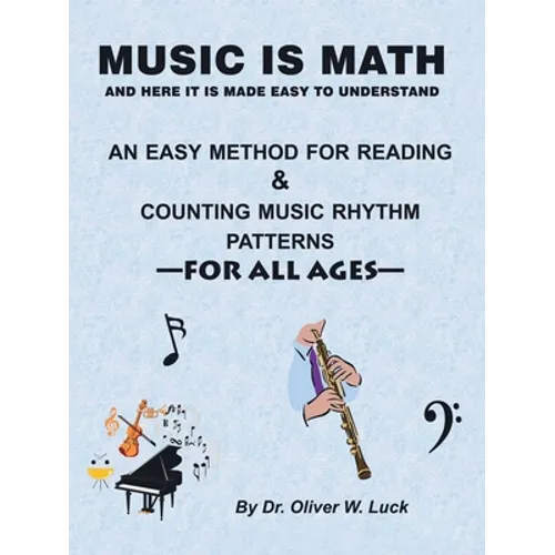 Music Is Math: An Easy Method for Reading & Counting Music Rhythm Patterns - Paperback