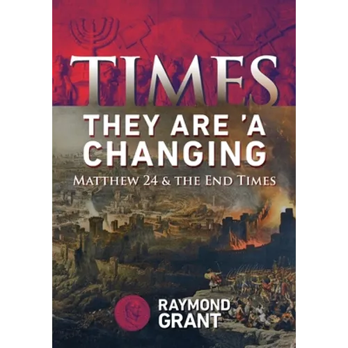 Times - They Are 'A Changing: Matthew 24 & the End Times - Paperback