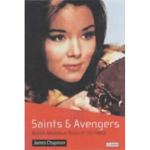 Saints and Avengers: British Adventure Series of the 1960s - Paperback