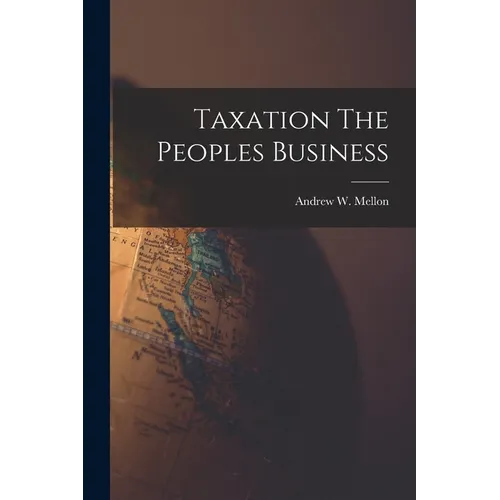 Taxation The Peoples Business - Paperback