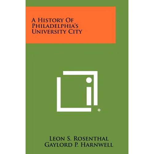 A History Of Philadelphia's University City - Paperback