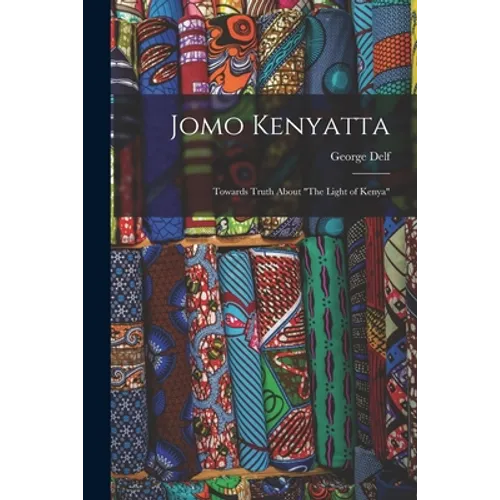 Jomo Kenyatta: Towards Truth About 