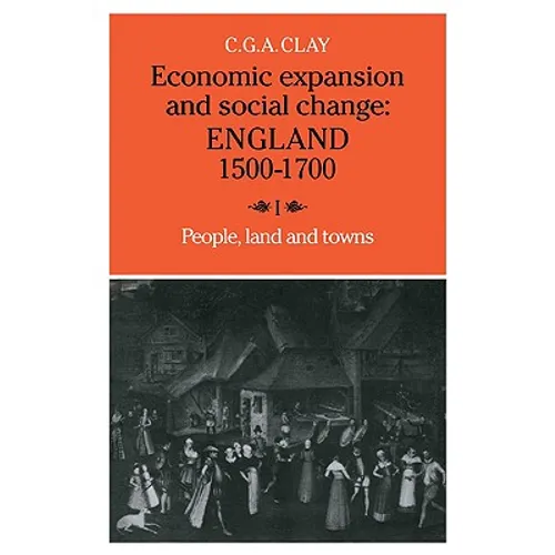 Economic Expansion and Social Change: Volume 1: England 1500 1700 - Paperback