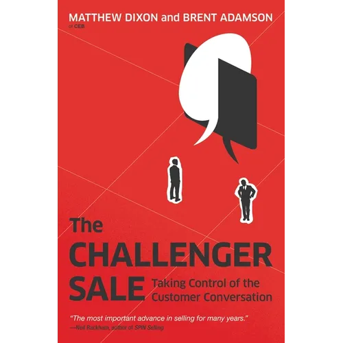 The Challenger Sale: Taking Control of the Customer Conversation - Hardcover