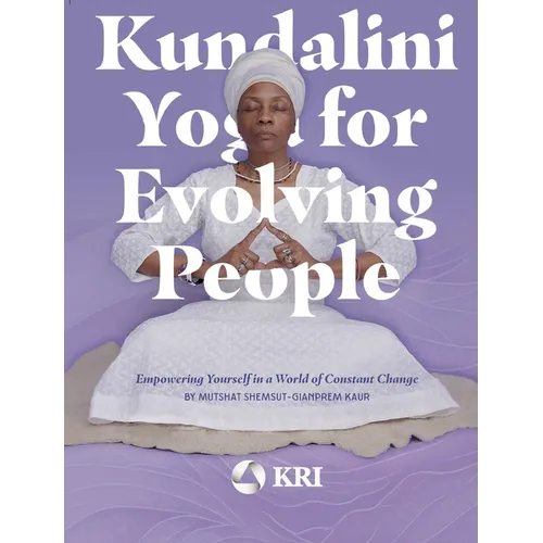 Kundalini Yoga for Evolving People: Empowering Yourself in a World of Constant Change - Paperback