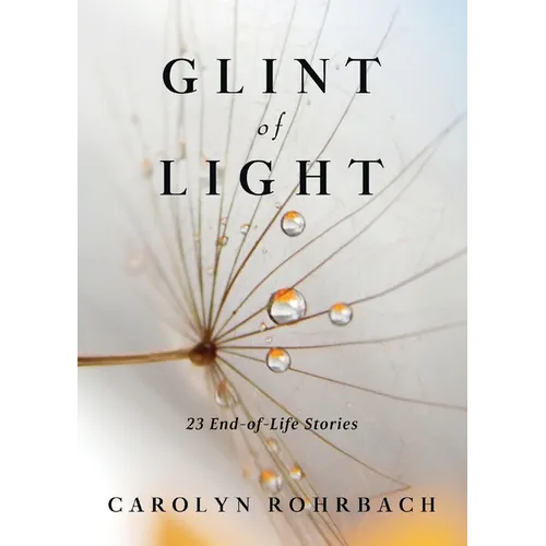 Glint of Light: 23 End-of-Life Stories - Paperback