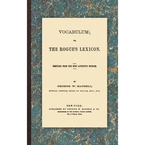 Vocabulum; or, the Rogue's Lexicon: Compiled from the Most Authentic Sources - Hardcover