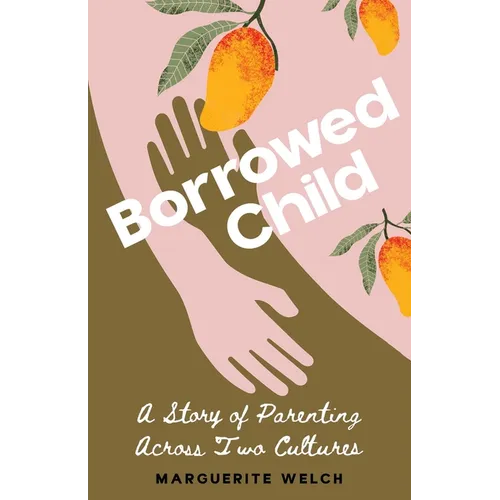 Borrowed Child: A Story of Parenting Across Two Cultures - Paperback