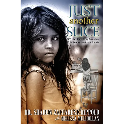 Just Another Slice-A Foster Care Story Based on True Events. No Place For Me Series - Paperback