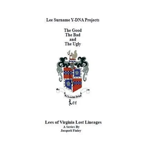 Lee Surname Y-DNA Projects: The Good The Bad and The Ugly - Paperback