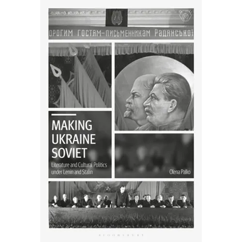 Making Ukraine Soviet: Literature and Cultural Politics Under Lenin and Stalin - Paperback
