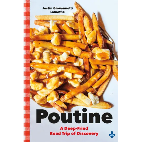 Poutine: A Deep-Fried Road Trip of Discovery - Paperback