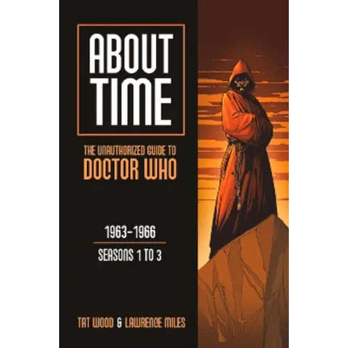 About Time 1: The Unauthorized Guide to Doctor Who (Seasons 1 to 3) - Paperback
