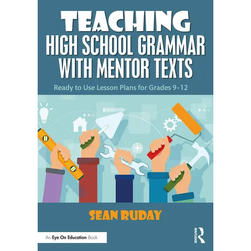 Teaching High School Grammar with Mentor Texts: Ready to Use Lesson Plans for Grades 9-12 - Paperback
