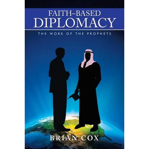 Faith-Based Diplomacy: The Work of the Prophets - Paperback