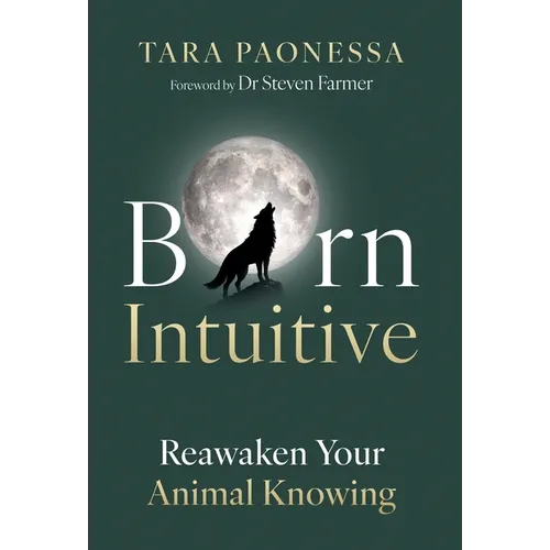 Born Intuitive: Reawaken Your Animal Knowing - Hardcover