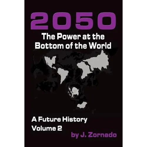 2050: The Power At the Bottom of the World: A Future History, Volume 2 - Paperback