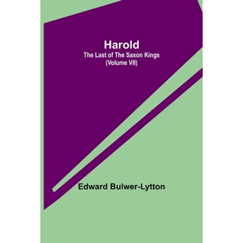 Harold: the Last of the Saxon Kings (Volume VII) - Paperback
