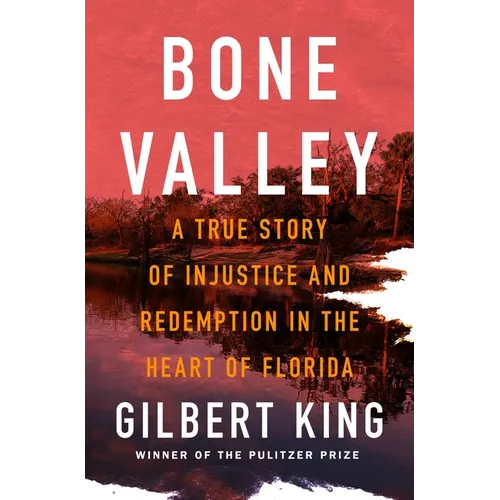 Bone Valley: A True Story of Injustice and Redemption in the Heart of Florida