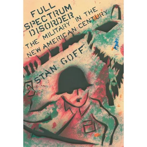 Full Spectrum Disorder: The Military in the New American Century - Paperback