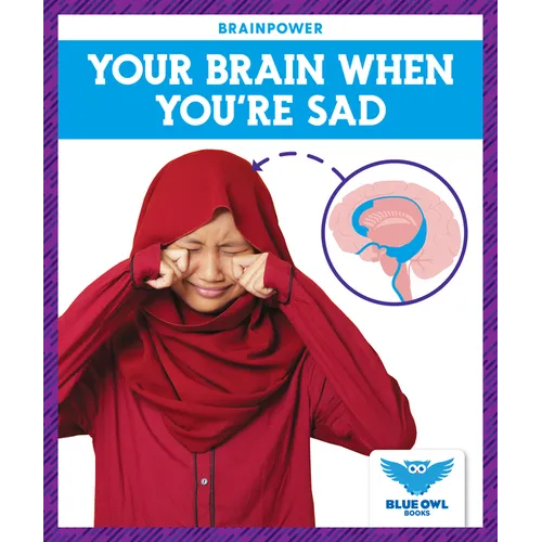 Your Brain When You're Sad - Library Binding