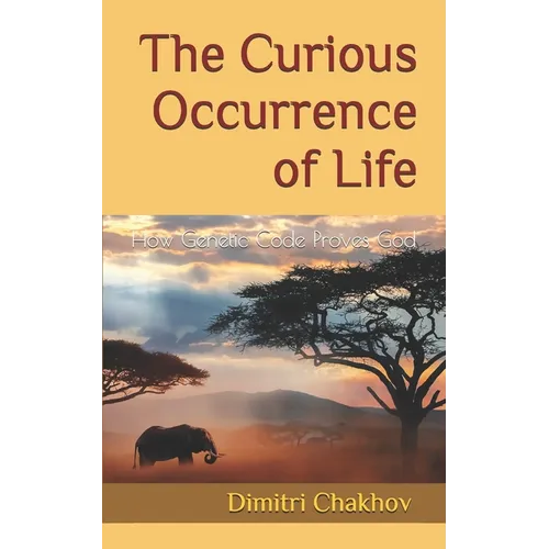 The Curious Occurrence of Life: How Genetic Code Proves God - Paperback