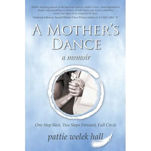 A Mother's Dance: One Step Back, Two Steps Forward, Full Circle - Paperback
