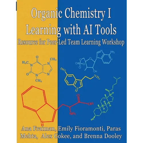 Organic Chemistry I Learning with AI Tools: Peer-Led Team Learning Workbook - Paperback