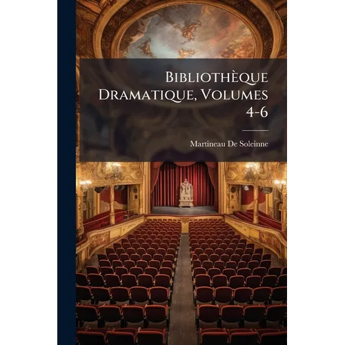 Bibliothèque Dramatique, Volumes 4-6 - Paperback