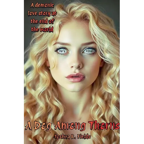 A Dog Among Thorns: The Final Revised Edition - Paperback