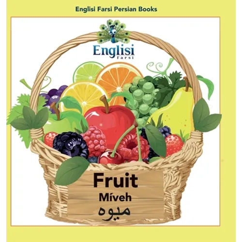 Englisi Farsi Persian Books Fruit Míveh: In Persian, English & Finglisi: Fruit Míveh - Hardcover