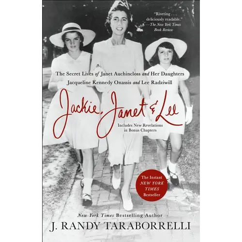 Jackie, Janet & Lee: The Secret Lives of Janet Auchincloss and Her Daughters Jacqueline Kennedy Onassis and Lee Radziwill - Paperback